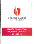 2014 - 2015, Gardner-Webb Degree Completion Program Academic Catalog by Gardner-Webb University